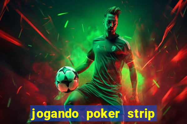 jogando poker strip com a mae